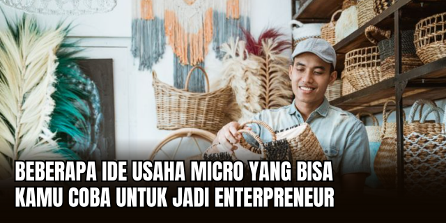 9 Ide Usaha Skala Mikro tapi Potensial Dari Modal Ringan hingga Repeat Order Tinggi